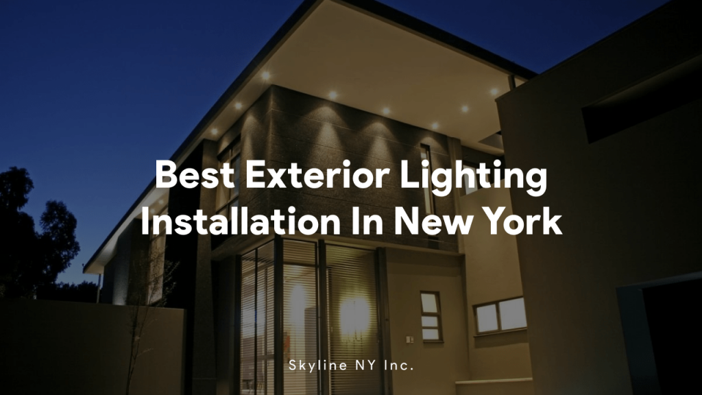 Best Exterior Lighting Installation In New York