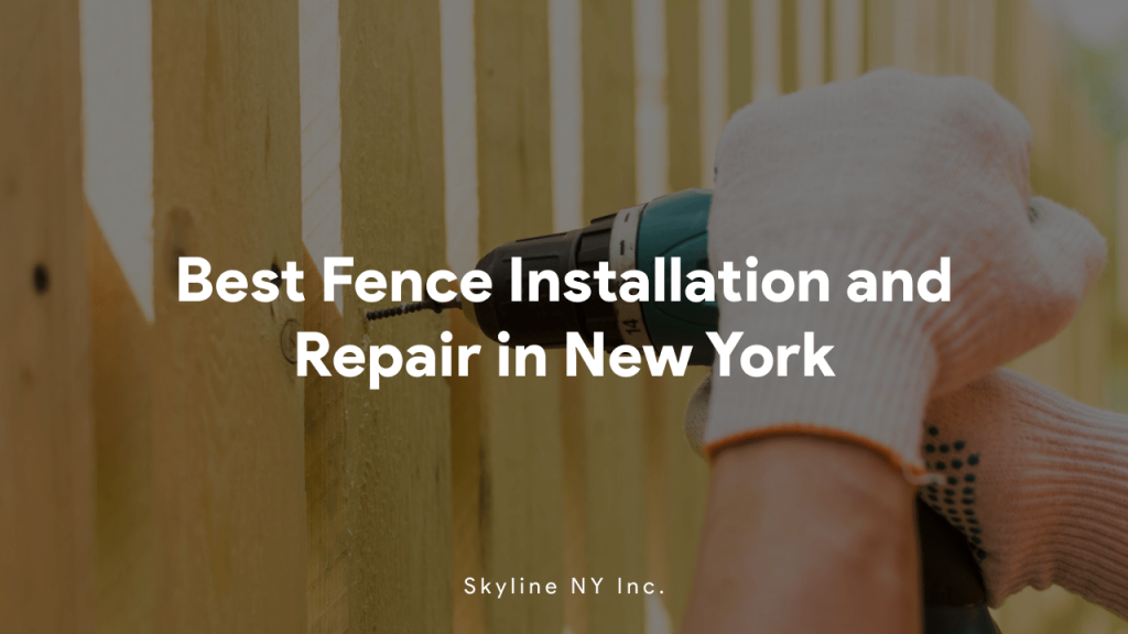 Best Fence Installation and Repair in New York