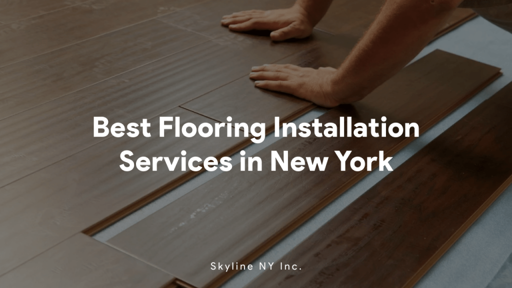 Best Flooring Installation Services in New York