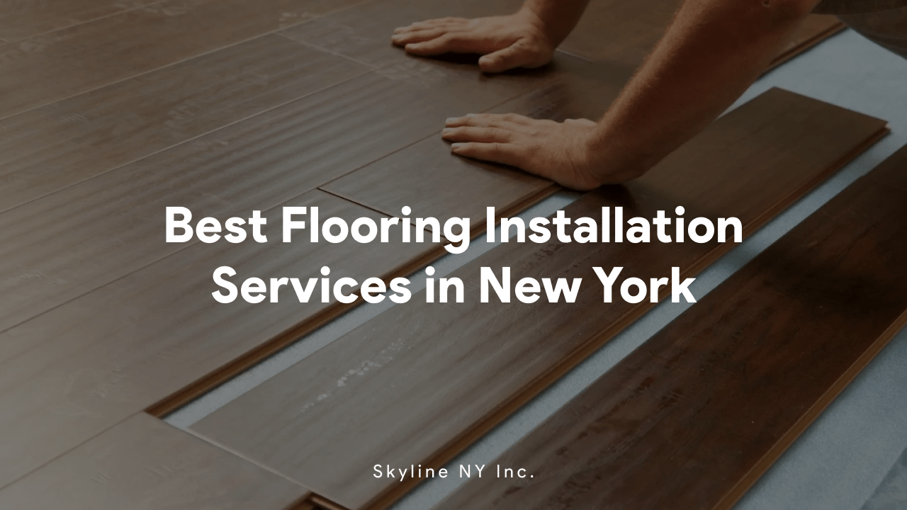 Best Flooring Installation Services in New York