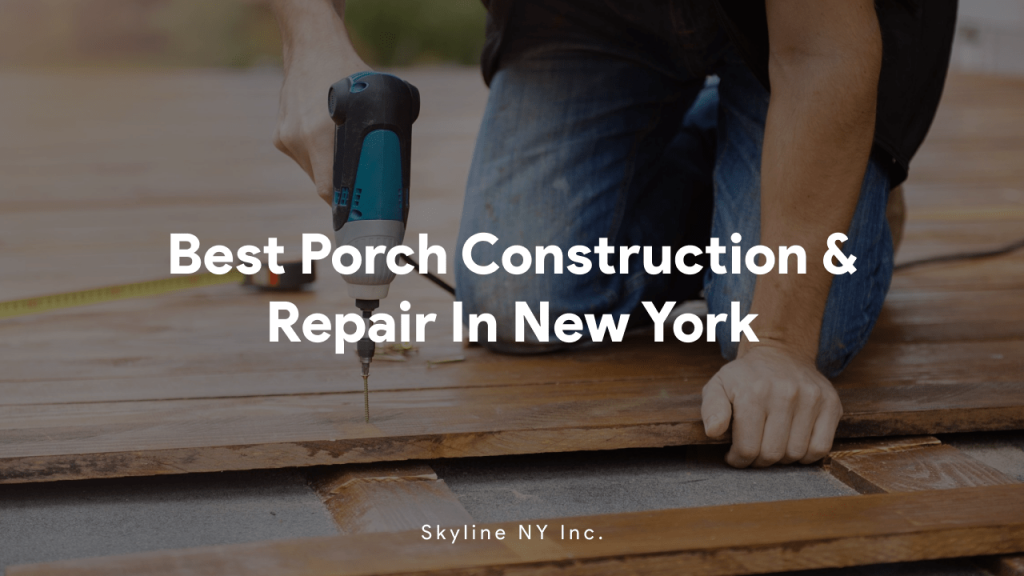 Best Porch Construction and Repair In New York