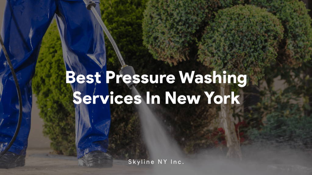 Best Pressure Washing Services In New York